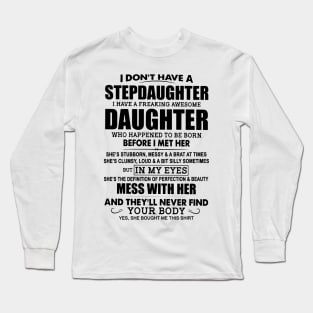 I Don’t Have A Stepdaughter I Have A Freaking Awesome Daughter Long Sleeve T-Shirt